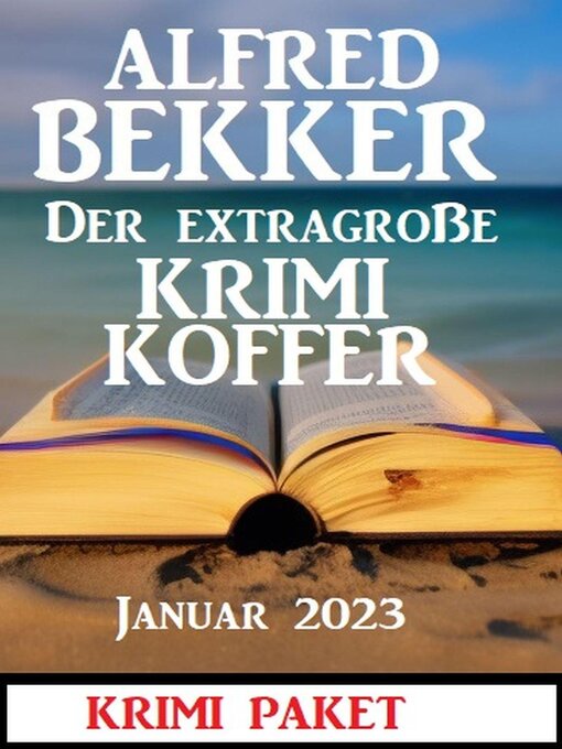 Title details for Der extragroße Krimi Koffer Januar 2023 by Alfred Bekker - Available